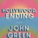 John Green gives readers a backstage pass in “Hollywood Ending”